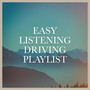 Easy Listening Driving Playlist