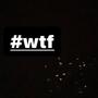 #wtf (Explicit)