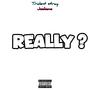 Really? (feat. Joeleene) [Explicit]