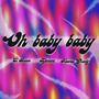 OH BABY BABY (feat. El Bravo & Kawaii Ghxsty)