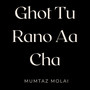 Ghot Tu Rano Aa Cha