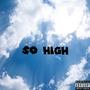 So High (feat. Eddy Gz & Slimdawg) [Explicit]