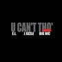 U Can't Tho' (feat. J Jizzle & Big Nic) [Remix] [Explicit]