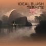 Ideal Blush Termite