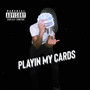 Playin My Cards (Explicit)