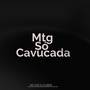 Mtg só Cavucada (Explicit)