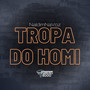 Tropa do Homi (Explicit)