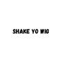 Shake Yo Wig (Explicit)