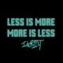 LESS IS MORE, MORE IS LESS (Explicit)