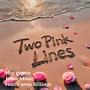 Two Pink Lines (feat. Caron Billings)