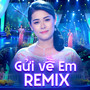 Gửi Về Em Remix
