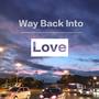 Way Back Into Love