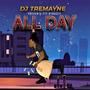 All Day (feat. DJ Tremayne) [Explicit]