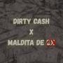 DIRTY CASH X MALDITA DE EX