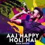 Aaj Happy Holi Hai