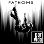 Fathoms (Explicit)