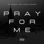 Pray For Me (Explicit)