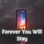 Forever You Will Stay (Explicit)