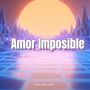 Amor Imposible (Explicit)