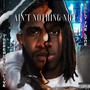 Ain't nothing nice (feat. Kelly the lone) [Explicit]