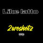 Like latto (feat. 2woshotzz) [Explicit]