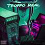 TROPPO REAL (Explicit)