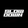 SLOW DOWN (Explicit)