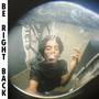 BE RIGHT BACK (Explicit)