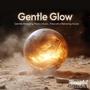 Gentle Glow (Soothing Gentle Relaxing Piano Music, Peaceful Relaxing Music)