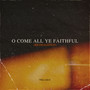 O Come All Ye Faithful (Reimagined)