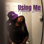 Using Me (Explicit)