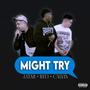 Might Try (feat. J.Star & Calvin.) [Explicit]