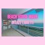 Beach House Wave (Explicit)