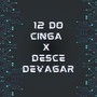 12 DO CINGA X DESCE DEVAGAR (Explicit)