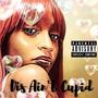 Dis Aint Cupid (Explicit)