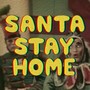 Santa Stay Home (Explicit)