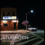 Stubborn