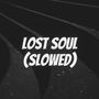 Lost Soul (Slowed)