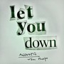 Let You Down (Acoustic)