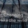 Changing like the wind