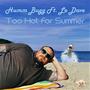 Too Hot For Summer (feat. Le Dave)