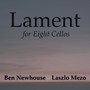 Ben Newhouse: Lament for Eight Cellos