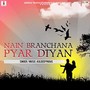 Nain Branchana Pyar Diyan