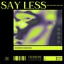 Say Less (Explicit)