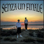 SENZA UN FINALE (Explicit)