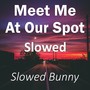 Meet Me At Our Spot Slowed (Remix) [Explicit]
