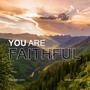 You Are Faithful