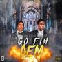 Go Fih Dem (feat. Stig Da Artist & Dj Perf) [Explicit]