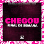 Chegou Final de Semana (Explicit)