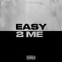 Easy 2 Me (Explicit)